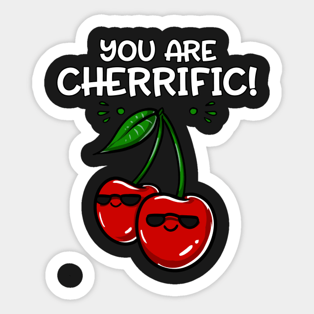 You Are Cherrific Funny Cherry Garden Fruit Pun Sticker by underheaven